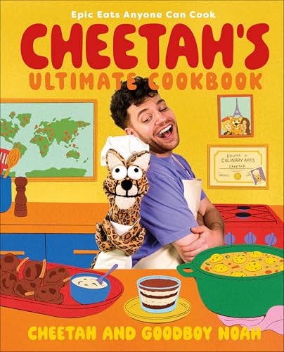 Cheetah's Ultimate Cookbook: Epic Eats Anyone Can Cook - Hardcover