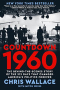 Countdown 1960: The Behind-The-Scenes Story of the 312 Days That Changed America's Politics Forever - Hardcover