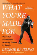 What You're Made for: Powerful Life Lessons from My Career in Sports - Hardcover
