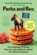 Parks and Rec: The Underdog TV Show That Lit'rally Inspired a Vision for a Better America - Hardcover