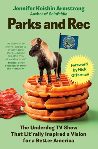 Parks and Rec: The Underdog TV Show That Lit'rally Inspired a Vision for a Better America - Hardcover
