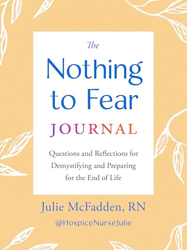 The Nothing to Fear Journal: Questions and Reflections for Demystifying and Preparing for the End of Life - Paperback
