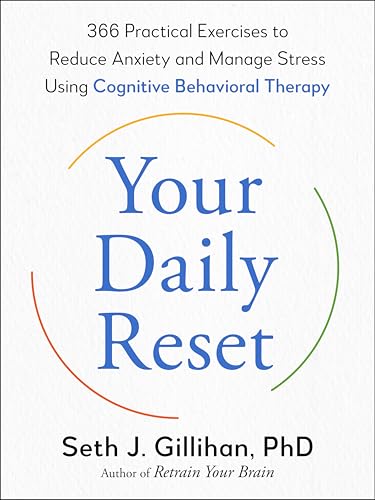 Your Daily Reset: 366 Practical Exercises to Reduce Anxiety and Manage Stress Using Cognitive Behavioral Therapy - Paperback