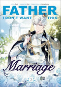 Father, I Don't Want This Marriage, Volume 3 - Paperback