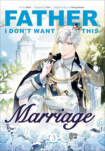 Father, I Don't Want This Marriage, Volume 3 - Paperback