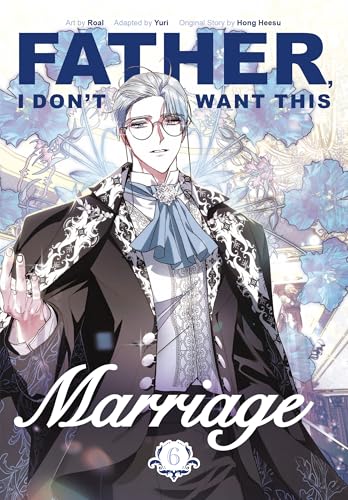 Father, I Don't Want This Marriage, Volume 6 - Paperback