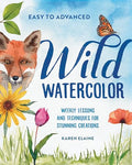 Wild Watercolor: Weekly Lessons and Techniques for Stunning Creations - Paperback
