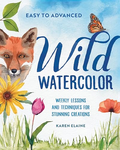 Wild Watercolor: Weekly Lessons and Techniques for Stunning Creations - Paperback