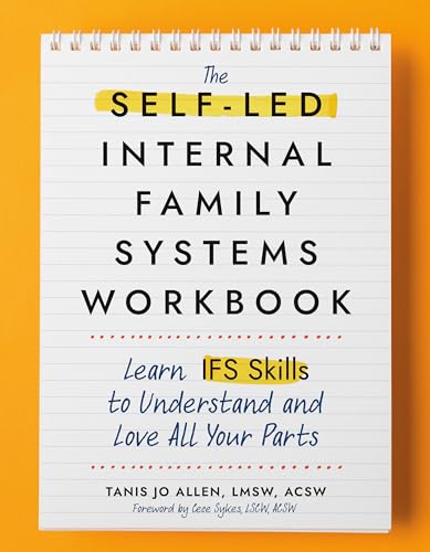 The Self-Led Internal Family Systems Workbook: Learn Ifs Skills to Understand and Love All Your Parts - Paperback