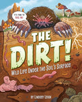 The Dirt!: Wild Life Under the Soil's Surface - Hardcover