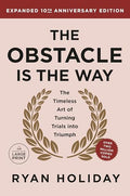 The Obstacle Is the Way Expanded 10th Anniversary Edition: The Timeless Art of Turning Trials Into Triumph - Paperback
