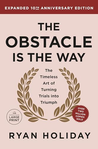 The Obstacle Is the Way Expanded 10th Anniversary Edition: The Timeless Art of Turning Trials Into Triumph - Paperback