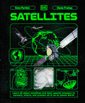 Satellites: Learn All about Satellites and Their Special Missions to Connect, Inform, and Protect All of Us on P - Hardcover