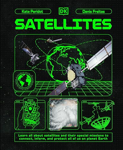 Satellites: Learn All about Satellites and Their Special Missions to Connect, Inform, and Protect All of Us on P - Hardcover