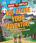 You Decide Your Adventure: Join Bear Grylls on the Ultimate Expedition - Hardcover