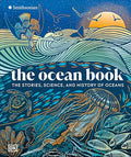 The Ocean Book: The Stories, Science, and History of Oceans - Hardcover