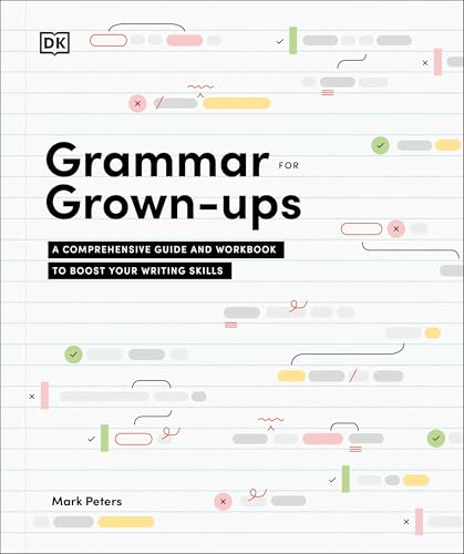 Grammar for Grown-Ups: A Comprehensive Guide and Workbook to Boost Your Writing Skills - Hardcover