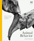 Animal Behavior: Stories of Instinct, Intelligence, and Adaptation - Hardcover