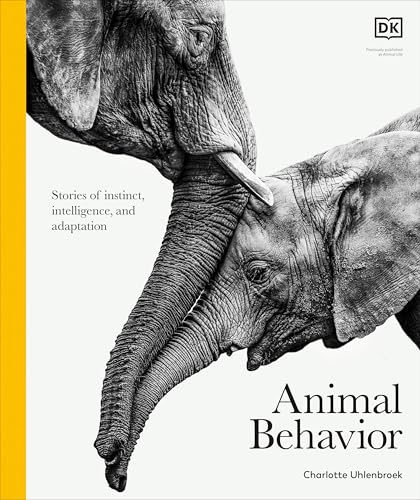 Animal Behavior: Stories of Instinct, Intelligence, and Adaptation - Hardcover