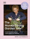The Money-Saving Garden Year: A Month-By-Month Guide to a Great Garden That Costs Less - Hardcover