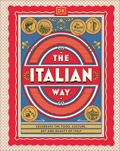 The Italian Way: Celebrate the Food, Culture, Art, and Beauty of Italy - Hardcover