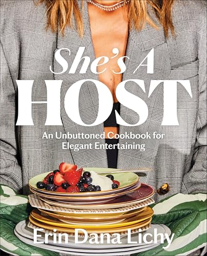 She's a Host: An Unbuttoned Cookbook for Elegant Entertaining - Hardcover