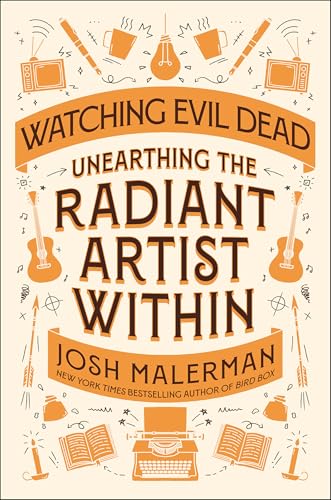 Watching Evil Dead: Unearthing the Radiant Artist Within - Hardcover