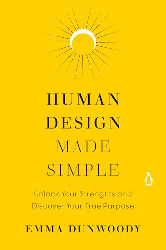Human Design Made Simple: Unlock Your Strengths and Discover Your True Purpose - Paperback