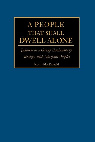 A People That Shall Dwell Alone: Judaism as a Group Evolutionary Strategy, with Diaspora Peoples - Paperback