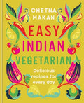 Easy Indian Vegetarian: Delicious Recipes for Every Day - Hardcover