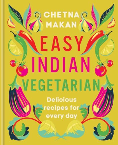 Easy Indian Vegetarian: Delicious Recipes for Every Day - Hardcover