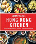 Jeremy Pang's Hong Kong Kitchen: Classic Recipes for Baos, Noodles, Street Food and More... - Hardcover