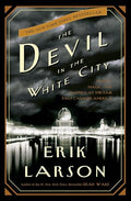 The Devil in the White City: Murder, Magic, and Madness at the Fair That Changed America - Hardcover