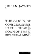 The Origin of Consciousness in the Breakdown of the Bicameral Mind - Paperback
