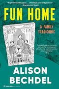 Fun Home: A Family Tragicomic - Paperback