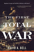 The First Total War: Napoleon's Europe and the Birth of Warfare as We Know It - Paperback