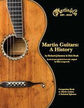 Martin Guitars: A History - Updated and Re-Designed Guitar History Book - Guitar Music Book with Hundreds of Photos and Documents - Hardcover