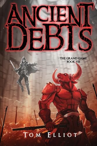 Ancient Debts, The Grand Game, Book 7: A Dark Fantasy LitRPG Adventure - Paperback