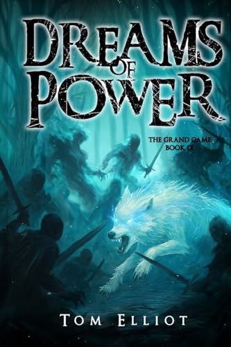 Dreams of Power, The Grand Game, Book 9: A Dark Fantasy Adventure - Paperback
