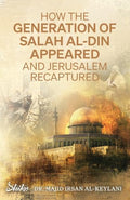 How the Generation of Salah Al-Din Appeared and Jerusalem Recaptured - Paperback