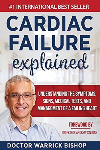 Cardiac Failure Explained: Understanding the Symptoms, Signs, Medical Tests, and Management of a Failing Heart - Paperback