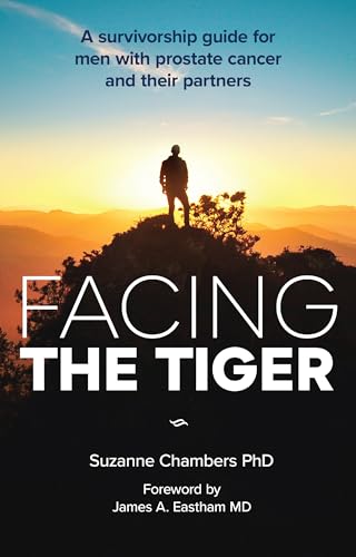 Facing the Tiger: A Survivorship Guide for Men with Prostate Cancer and their Partners (US edition) - Paperback
