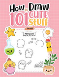 How To Draw 101 Cute Stuff For Kids: Simple Step-by-Step Guide Book For Drawing Animals, Gifts, Mushroom, Spaceship and Many More Things - Paperback