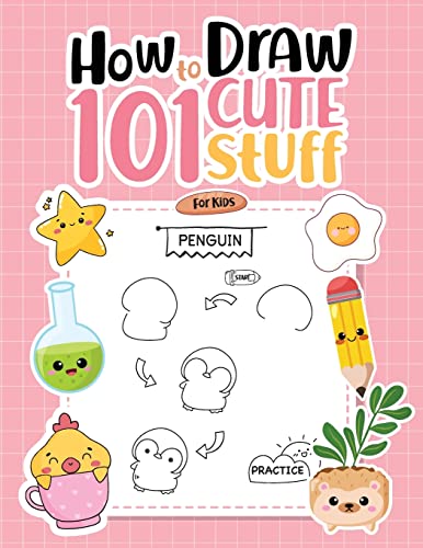 How To Draw 101 Cute Stuff For Kids: Simple Step-by-Step Guide Book For Drawing Animals, Gifts, Mushroom, Spaceship and Many More Things - Paperback
