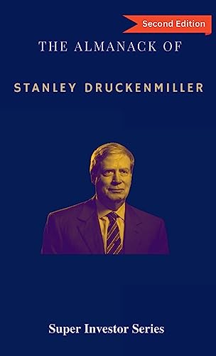 The Almanack of Stanley Druckenmiller: From Over 40 Years of Investing Wisdom with Quantum Fund and Duquesne Capital Management - Hardcover