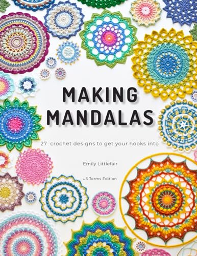 Making Mandalas US Terms Edition: 27 Crochet Designs to Get Your Hooks Into - Paperback