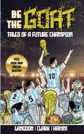 Be The G.O.A.T. - A Pick Your Own Soccer Destiny Story. Tales Of A Future Champion - Emulate Messi, Ronaldo Or Pursue Your own Path to Becoming the G. - Paperback