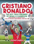 Cristiano Ronaldo - The Boy Who Dreamed of Being a Champion - Paperback