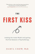 The First Kiss: Undoing the Intake Model and Igniting First Sessions in Psychotherapy - Paperback