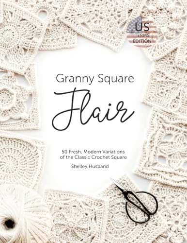 Granny Square Flair US Terms Edition: 50 Fresh, Modern Variations of the Classic Crochet Square - Paperback